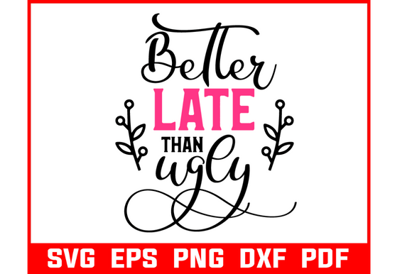 Better Late Than Ugly Makeup Quote Svg Review