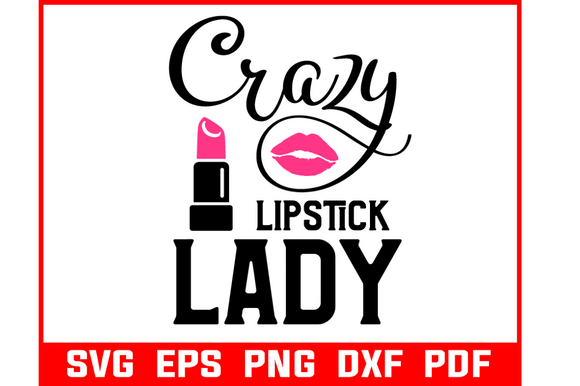 Crazy Lipstick Lady Makeup Quote Svg for Crafts and Graphics