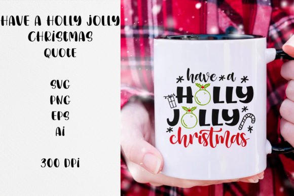 Have a Holly Jolly Christmas Quote SVG for Crafts and Graphics