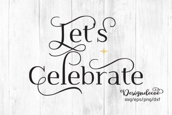 Let s Celebrate SVG for Crafts and Graphics