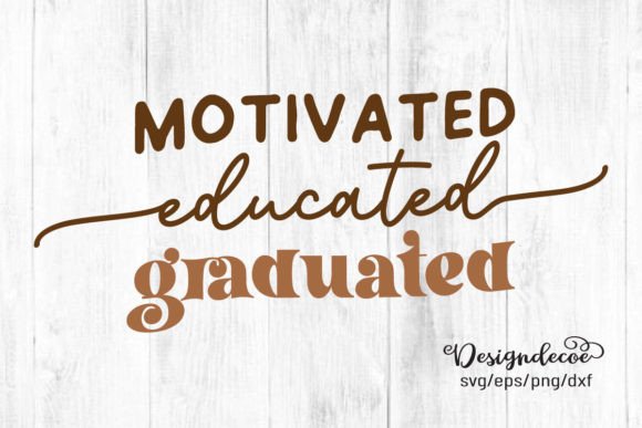 Motivated Educated Graduated Quote SVG for Crafts and Graphics