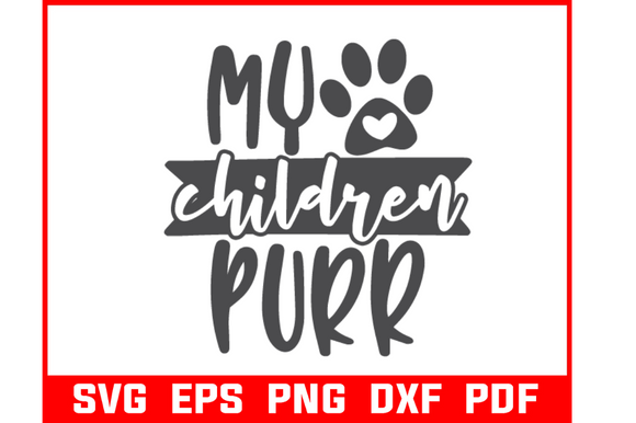 My Children Purr Pet Quote Svg Bundle for Crafts and Graphics