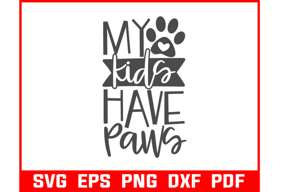 My Kids Have Paws Pet Quote Svg Bundle for Crafts and Graphics