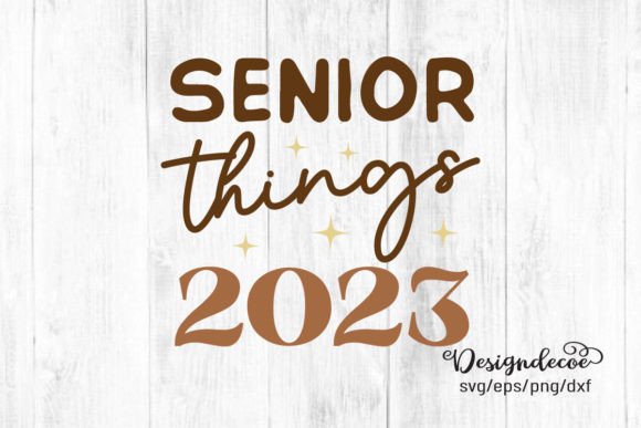 Senior Things 2023 Graduation Quote SVG for Crafts and Graphics