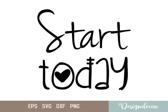 Start Today Inspirational Quote SVG for Crafts and Graphics
