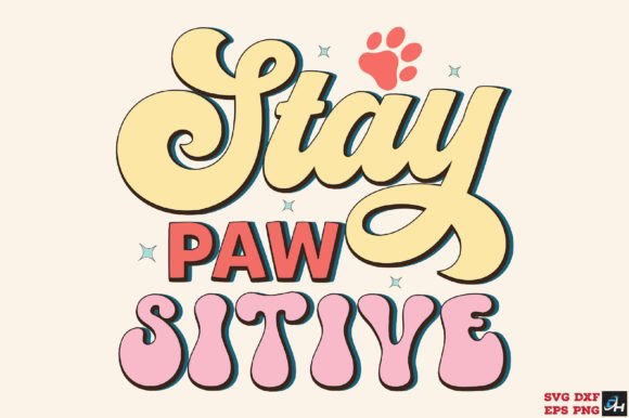 Stay Pawsitive Dog Quote SVG PNG for Crafts and Graphics