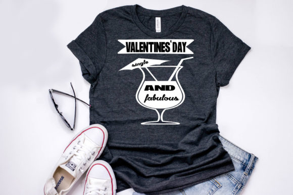 Valentine's Day Single and Fabulous Graphics for T-Shirt Designs
