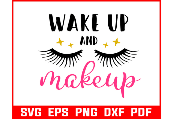 Wake Up and Make Up Makeup Quote Svg for Crafts and Graphics