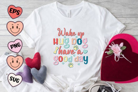 Wake Up Hug Dog Quote SVG PNG for Crafts and Graphics